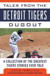 Tales from the Detroit Tigers Dugout synopsis, comments