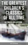 The Greatest Children's Classics of All Time – Ultimate Collection: 1400+ Titles in One Book