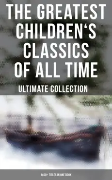 the greatest children's classics of all time – ultimate collection: 1400+ titles in one book book cover image