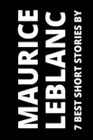 7 best short stories by Maurice Leblanc synopsis, comments