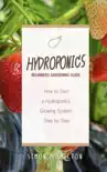 Hydroponics Beginners Gardening Guide synopsis, comments