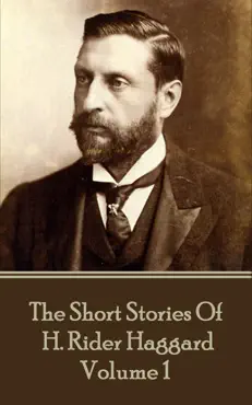 the short stories of h. rider haggard - volume i book cover image
