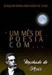 Um mês de poesia com Machado de Assis sinopsis y comentarios