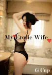 My Erotic Wife - G Cup synopsis, comments