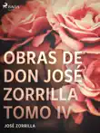 Obras de don José Zorrilla Tomo IV sinopsis y comentarios
