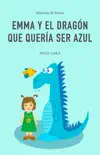 Emma y el dragón que quería ser azul book summary, reviews and download