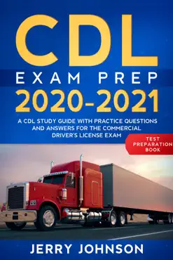 cdl exam prep 2020-2021: a cdl study guide with practice questions and answers for the commercial driver's license exam (test preparation book) book cover image