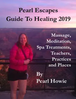pearl escapes guide to healing 2019 - massage, meditation, spa treatments, teachers, practices and places book cover image