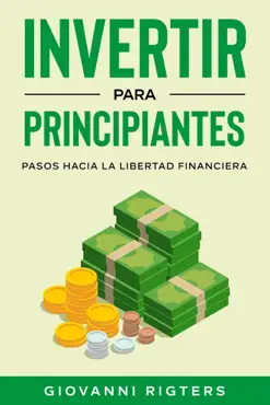 invertir para principiantes: pasos hacia la libertad financiera imagen de la portada del libro
