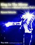 King In the Mirror: The Reflection of Michael Jackson Vol.1 book summary, reviews and download