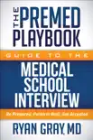 The Premed Playbook Guide to the Medical School Interview synopsis, comments