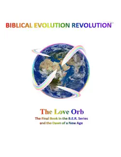 the love orb the final book in the ber series and the dawn of a new age book cover image