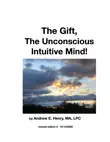 Andrew E. Henry, MA, LPC The Gift, an Unconscious Intuitive Mind! sinopsis y comentarios