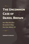 The Uncommon Case of Daniel Brown synopsis, comments