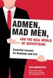 Admen, Mad Men, and the Real World of Advertising synopsis, comments