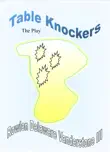 Table Knockers, The Play synopsis, comments