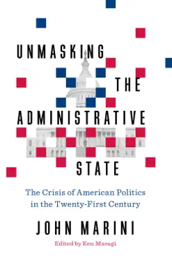 unmasking the administrative state book cover image