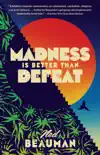 Madness Is Better Than Defeat synopsis, comments