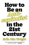 How to Be an Anticapitalist in the Twenty-First Century synopsis, comments