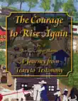 The Courage to Rise Again: A Journey from Tears to Testimony sinopsis y comentarios