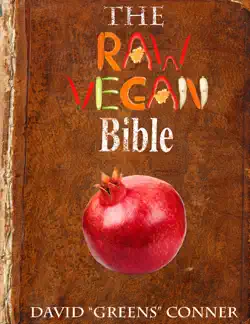 the raw vegan bible: detoxify your body and achieve a higher level of consciousness with raw vegan foods book cover image
