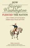 How George Washington Fleeced the Nation synopsis, comments