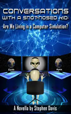conversations with a snot-nosed kid: are we living in a computer simulation? book cover image