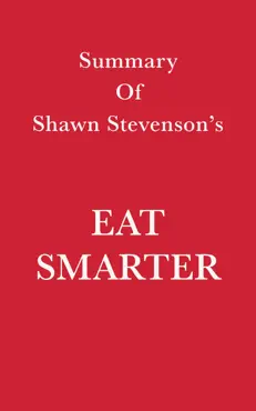 summary of shawn stevenson’s eat smarter book cover image