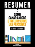 Como Ganar Amigos e Influir Sobre Las Personas: Resumen del libro de Dale Carnegie book summary, reviews and downlod