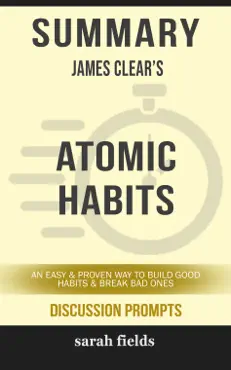 summary of atomic habits: an easy & proven way to build good habits & break bad ones by james clear (discussion prompts) book cover image