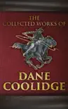 The Collected Works of Dane Coolidge synopsis, comments