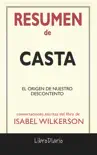 Casta: El origen de nuestro descontento de Isabel Wilkerson: Conversaciones Escritas del Libro sinopsis y comentarios