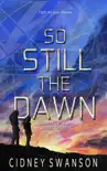 So Still the Dawn synopsis, comments