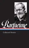 Donald Barthelme: Collected Stories (LOA #343) sinopsis y comentarios