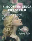 F. Scott és Zelda Fitzgerald Egy csöppnyi Éden Fordította Ortutay Péter sinopsis y comentarios