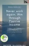 Never work again. Win through Passive Income synopsis, comments