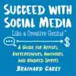 Succeed with Social Media Like a Creative Genius synopsis, comments