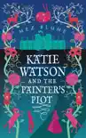 Katie Watson and the Painter’s Plot book summary, reviews and download