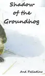 Shadow of the Groundhog synopsis, comments