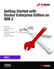 Getting Started with Docker Enterprise Edition on IBM Z sinopsis y comentarios