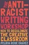 The Anti-Racist Writing Workshop book summary, reviews and download