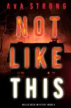 Not Like This (An Ilse Beck FBI Suspense Thriller—Book 4)