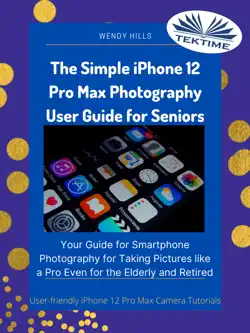 the simple iphone 12 pro max photography user guide for seniors book cover image