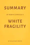 Summary of Robin DiAngelo’s White Fragility by Milkyway Media sinopsis y comentarios