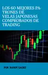 Los 60 Mejores Patrones de Velas Japonesas Comprobadas de Trading sinopsis y comentarios