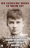 The Collected Works of Nellie Bly. Illustrated synopsis, comments