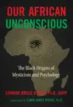 Our African Unconscious synopsis, comments