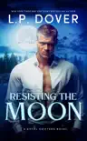 Resisting the Moon synopsis, comments