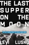 The Last Supper on the Moon synopsis, comments