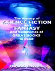 The History of Science Fiction and Fantasy And Summaries of Great Books to Read sinopsis y comentarios